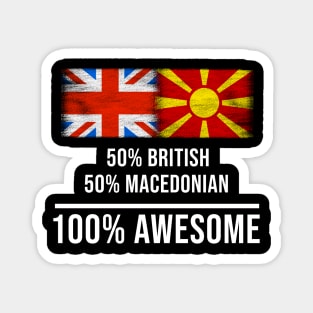 50% British 50% Macedonian 100% Awesome - Gift for Macedonian Heritage From Macedonia Magnet