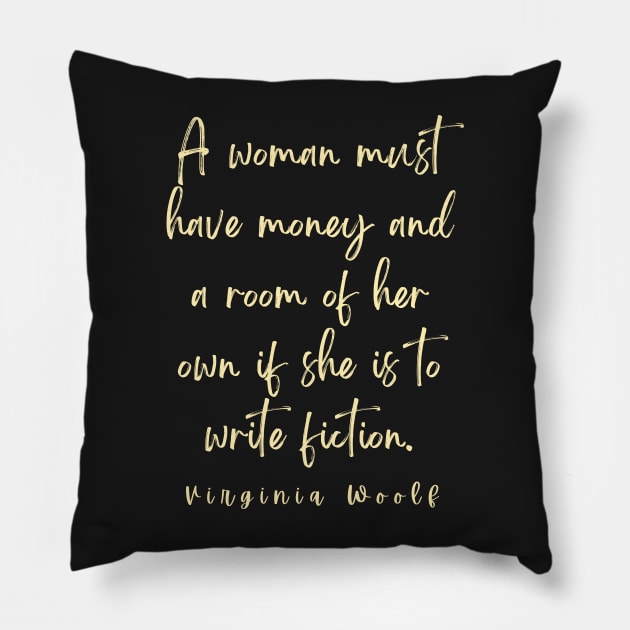 Copy of Virginia Woolf quote: A woman must have money and a room of her own... Pillow by artbleed