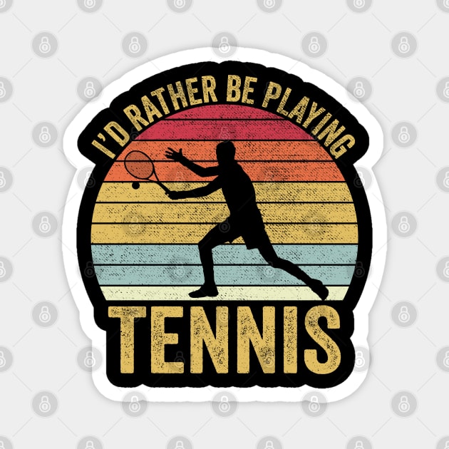 I'd Rather Be Playing Tennis Magnet by DragonTees