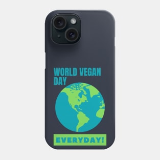 World Vegan Day, Everyday! Phone Case