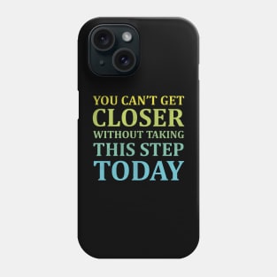 You Can't Get Closer Without Taking This Step Today | Black Phone Case