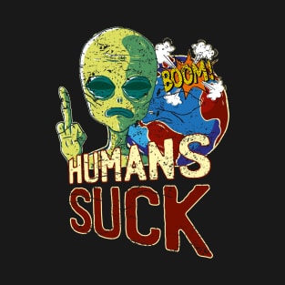 Humans suck alien fun T-Shirt