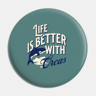 Life is better with orcas Pin