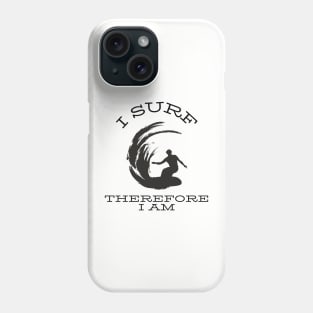 I surf therefore I am Phone Case