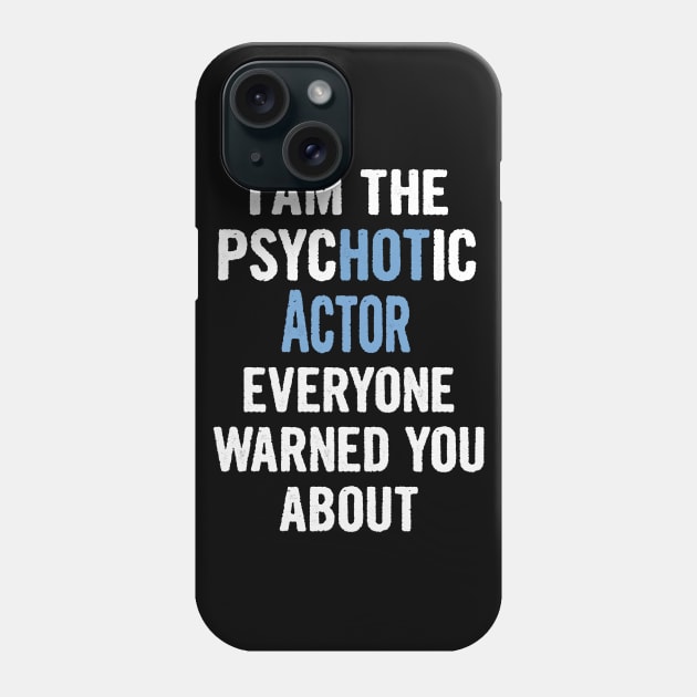 Tshirt Gift For Actors - Psychotic Phone Case by divawaddle