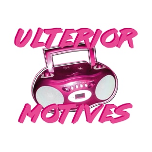 Ulterior Motives (Everyone Knows That) T-Shirt