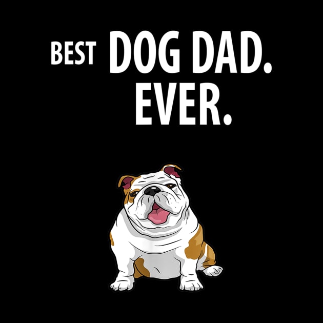 Best Dog Dad Ever Bulldog by Xamgi