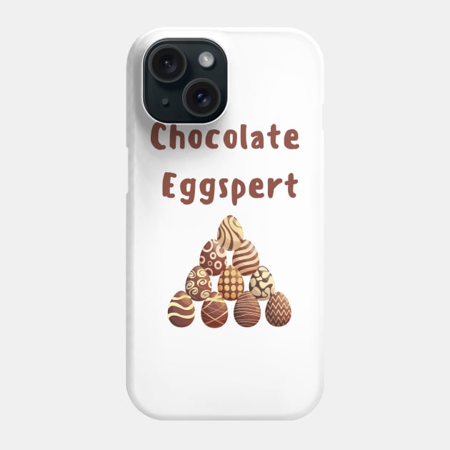 Chocolate eggspert chocolate egg lover chocoholic easter chocolate pun Phone Case by Artstastic