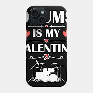 Drums Is My Valentine T-Shirt Funny Humor Fans Phone Case