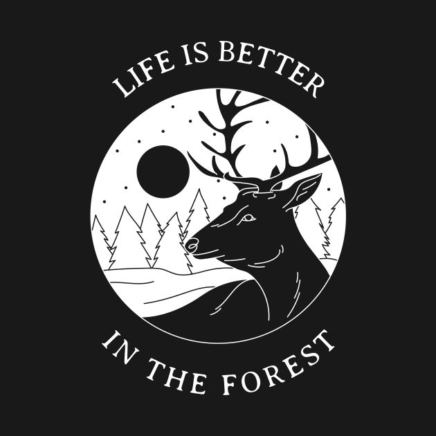 LIFE IS BETTER IN THE FOREST by BestTeeShop