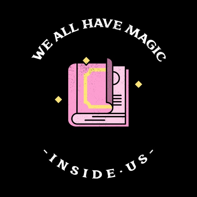 We all have magic inside us by BigtoFitmum27