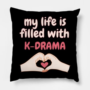 My Life is Filled With K-drama, Korean Drama Pillow