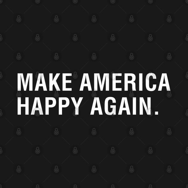 Make America Happy Again by CityNoir