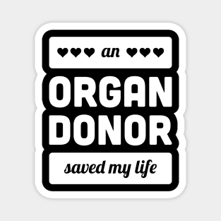 An Organ Donor Saved My Life Magnet