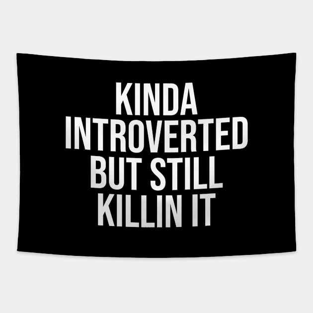 Kinda Introverted But Still Killin It Tapestry by rainoree