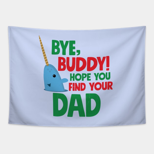 Bye, Buddy! Hope you find your dad Tapestry by BodinStreet