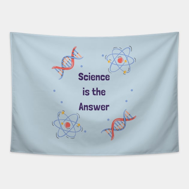 Science is the Answer, Celebrate the Beauty of Science, Science + Style = Perfect Combination Tapestry by Medkas 