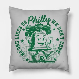 Philly No One Likes Us and We Don't Care Pillow