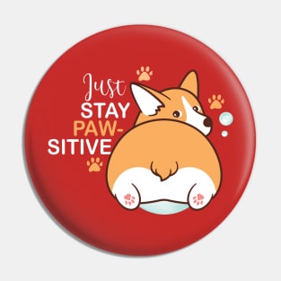 Just Stay Pawsitive Cute Kawaii funny Corgi Pin