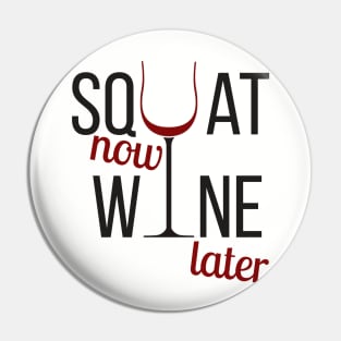 Squat now, wine later Pin