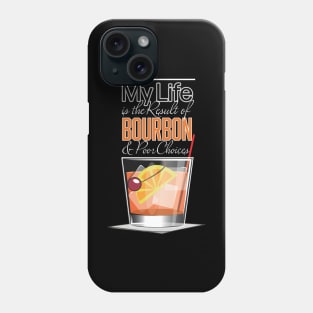 Bourbon and Bad Choices! Phone Case