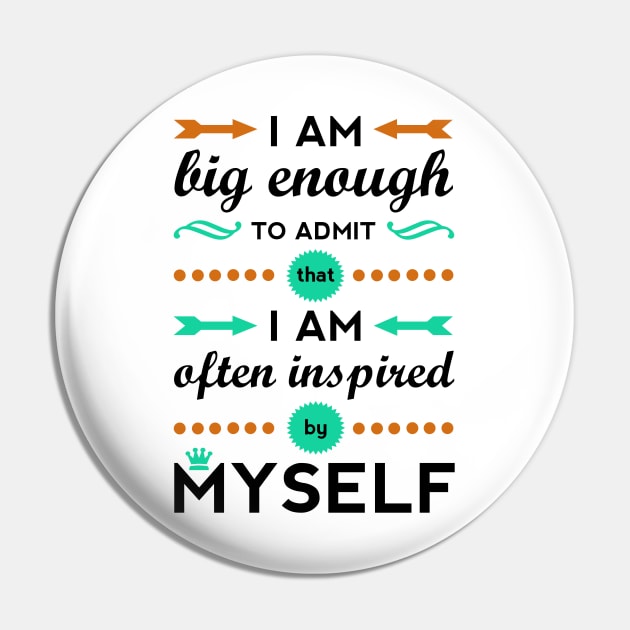 Inspired By Myself Pin by bctaskin