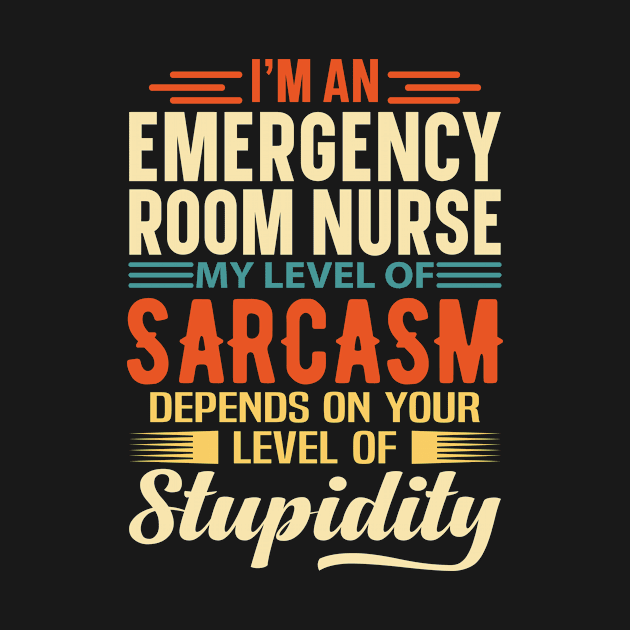 I'm An Emergency Room Nurse by Stay Weird