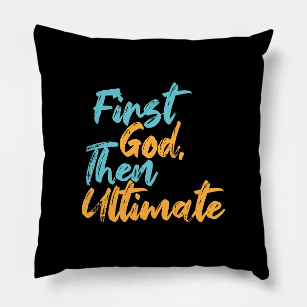 First God Then Ultimate Pillow by Commykaze