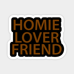 Homie Lover Friend Magnet