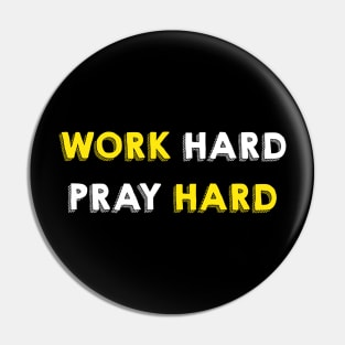 Work hard pray hard Pin