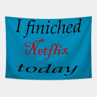 i finiched Netflix today Tapestry