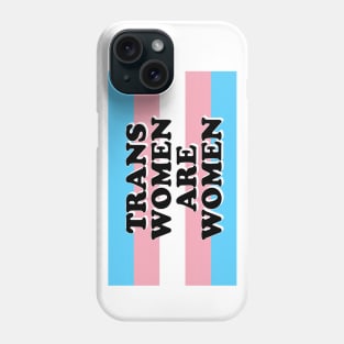 Trans Women are Women Phone Case