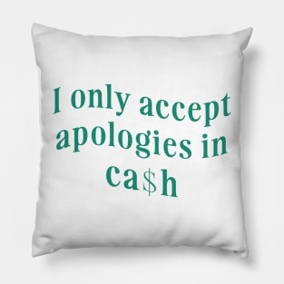 I only accept apologies in cash tee Shirt l y2k trendy Shirt graphic Pillow