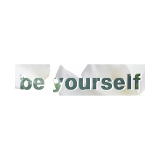 be yourself T-Shirt