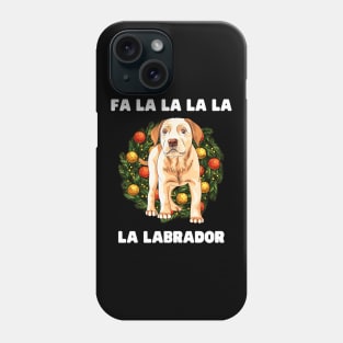 Christmas Dog FaLaLaLaLaLa Labrador Christmas Gift for Dog Lovers Labrador Lovers Funny Christmas Gift Phone Case