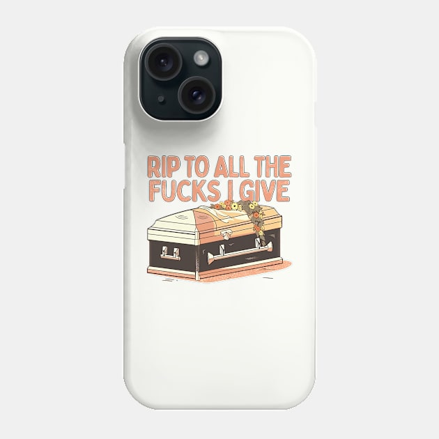 RIP To All The Fucks I Give Phone Case by DankFutura