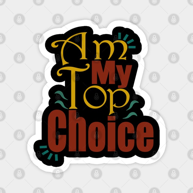Choose Yourself , Am My Top Choice Magnet by Day81