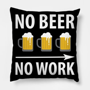 No Beer, No Work Pillow