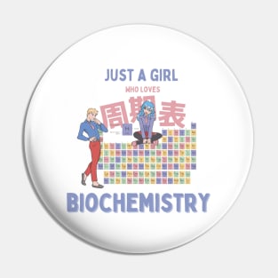 Just a Girl Who Loves Biochemistry Pin