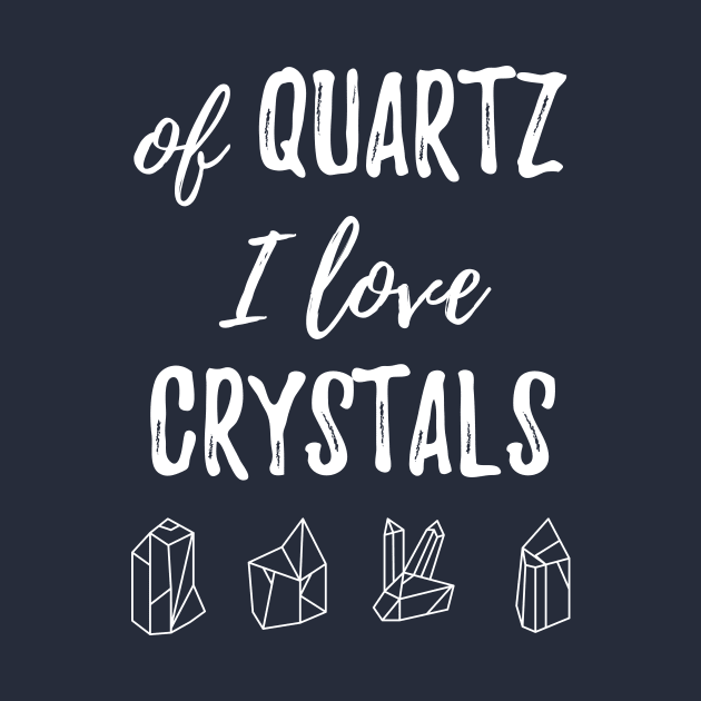 Of Quartz I Love Crystals by BANWA