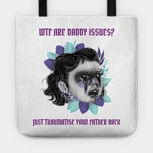 Wtf are daddy issues? Just traumatise your father back Tote