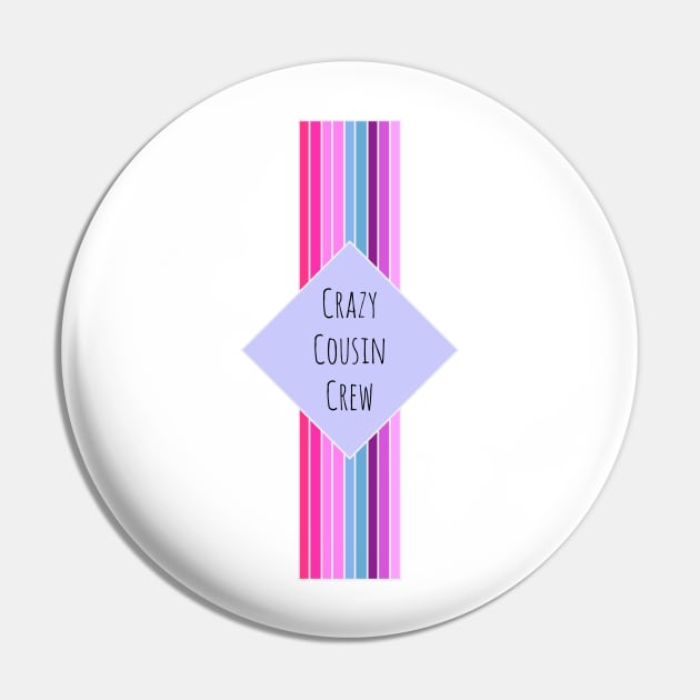 Crazy Cousin Crew Pin by Podi Shawna