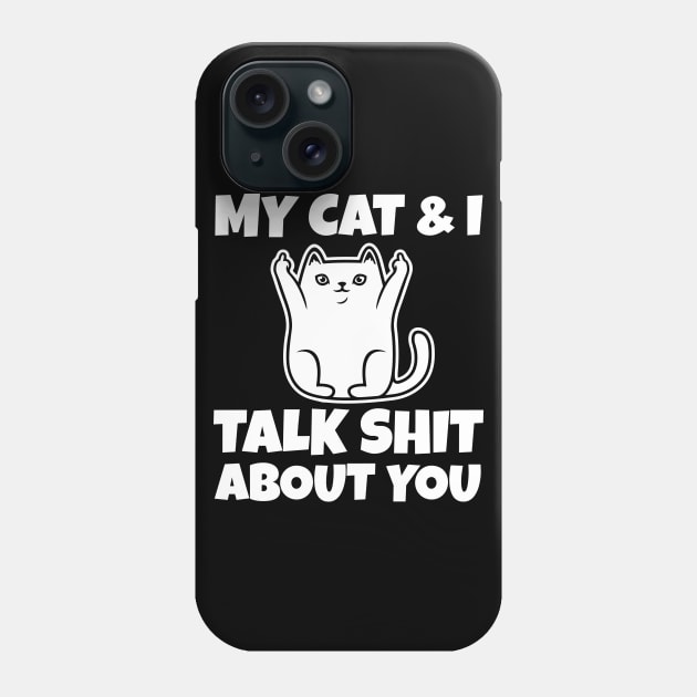 My cat and I talk shit about you-Christmas 2023 Phone Case by Work Memes