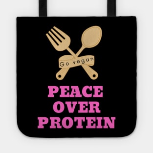 Peace over protein: vegan quote Tote