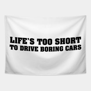 Life's too short to drive boring cars Black Tapestry