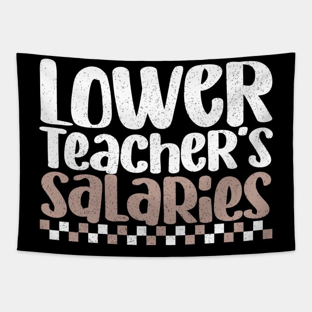 Lower Teacher's Salaries Funny High School Teacher Quote Tapestry by EvetStyles