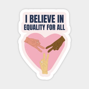 i believe in equality for all Magnet
