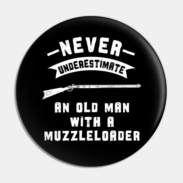 Muzzleloader Never Underestimate an Old Man Pin by Huhnerdieb Apparel