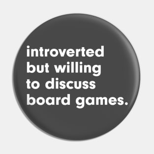 introverted but willing to discuss board games Pin