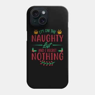 Santas Naughty List, Regret Nothing Phone Case